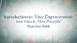 Introduction to Voice Empowerment: Your Voice Is More Powerful Than You Think