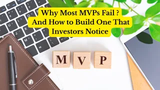 Why Most MVPs Fail — And How to Build One That Investors Notice