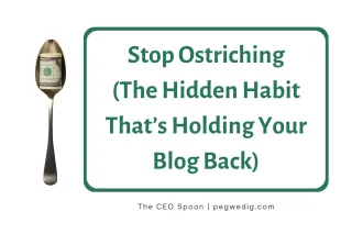 Stop Ostriching (The Hidden Habit That's Holding Your Food Blog Back)