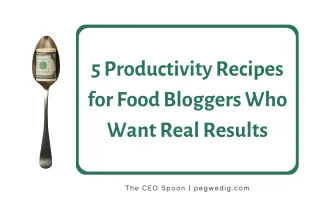 5 Productivity Recipes for Food Bloggers Who Want Real Results