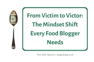 From Victim to Victor: The Mindset Shift Every Food Blogger Needs