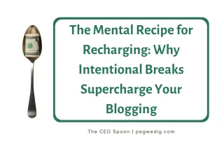 The Mental Recipe for Recharging: Why Intentional Breaks Supercharge Your Blogging