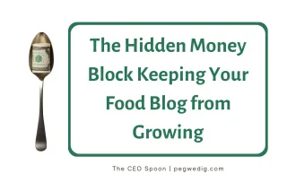 The Hidden Money Block Keeping Your Food Blog from Growing