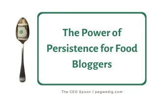 The Power of Persistence for Food Bloggers