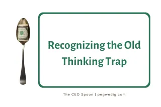 Recognizing the Old Thinking Trap