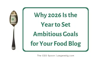 Why 2026 Is the Year to Set Ambitious Goals for Your Food Blog