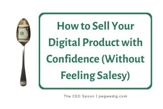 How to Sell Your Digital Product with Confidence (Without Feeling Salesy)