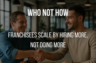 Who Not How- Franchisee Growth Depends on It