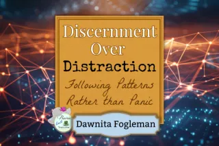 Discernment Over Distraction: Following Patterns Rather than Panic