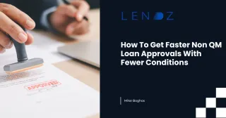 How To Get Faster Non QM Loan Approvals With Fewer Conditions