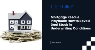 Mortgage Rescue Playbook: How to Save a Deal Stuck in Underwriting Conditions