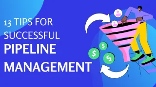 13 Tips For Successful Pipeline Management
