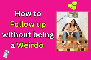 How To Follow Up Without Being a Weirdo