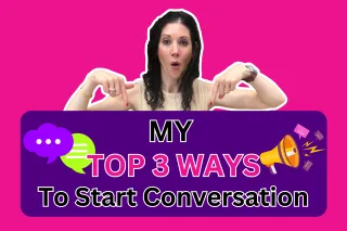 My Top 3 Ways To Start Conversation