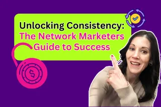 Unlocking Consistency:

The Network Marketers

Guide to Success