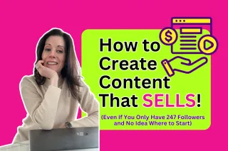 How to Create Content That Sells (Even If You Only Have 247 Followers and No Idea Where to Start)