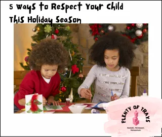 5 Ways to Respect Your Children This Holiday Season