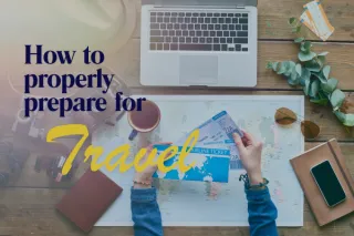 How to properly prepare for travel