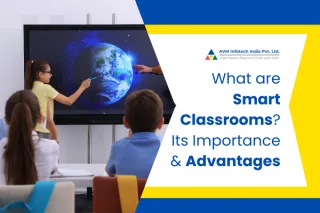 What are Smart Classrooms? Its Importance & Advantages