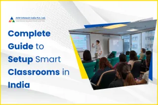 Complete Guide to Setup Smart Classrooms in India