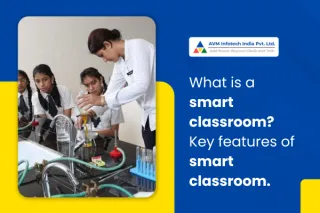 What is a smart classroom? Key features of smart classroom