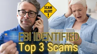 Alert: How Scammers are Tricking Our Loved Ones – FBI Report Reveals Top 3 Scams