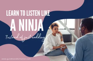 Listening Like a Ninja: How to Actually Hear People
