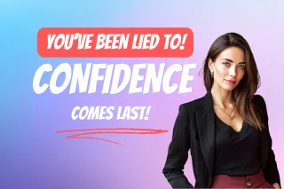 The Confidence Lie Holding You Back (And How to Finally Build Real Confidence)