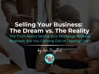 The Truth About Selling Your Mortgage Broking Business: Are You Cashing Out or Tapping Out?