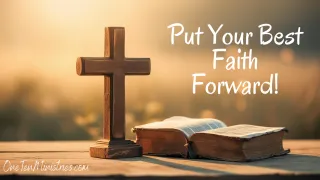 Put Your Best Faith Forward, in Action!