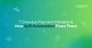 7 Overdue Payment Mistakes & How A/R Automation Fixes Them
