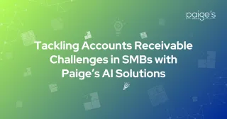 Tackling Accounts Receivable Challenges in SMBs with Paige’s AI Solutions