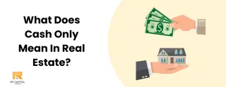 What Does Cash Only Mean in Real Estate? Full Guide with Examples
