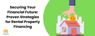 Securing Your Financial Future: Proven Strategies for Rental Property Financing