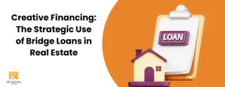 Creative Financing: The Strategic Use of Bridge Loans in Real Estate