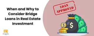  When and Why to Consider Bridge Loans in Real Estate Investment