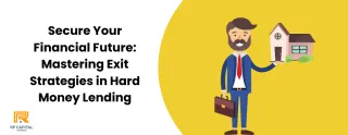 Secure Your Financial Future: Mastering Exit Strategies in Hard Money Lending