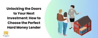 Unlocking the Doors to Your Next Investment: How to Choose the Perfect Hard Money Lender
