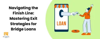 Navigating the Finish Line: Mastering Exit Strategies for Bridge Loans