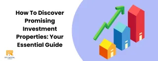 How To Discover Promising Investment Properties: Your Essential Guide
