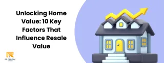 Unlocking Home Value: 10 Key Factors That Influence Resale Value
