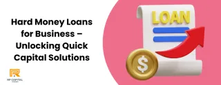Hard Money Loans for Business | Quick & Flexible Funding Solutions