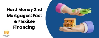 Hard Money 2nd Mortgages: Fast & Flexible Financing by RP Capital Lending