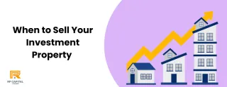 When to Sell Your Investment Property - An In-Depth Guide