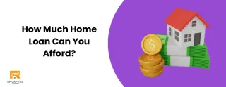 How Much Home Loan Can You Actually Afford?