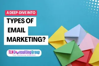 A Deep-Dive Into the Types of Email Marketing