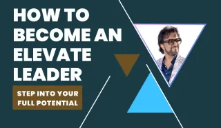 How to Become an ELEVATE Leader