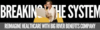 Rethinking Healthcare: Why Big River Benefits Was Born

