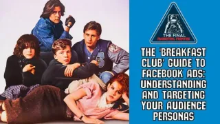 The 'Breakfast Club' Guide to Facebook Ads: Understanding and Targeting Your Audience Personas