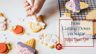 How Cutting Down on Sugar Helps Your Gut
